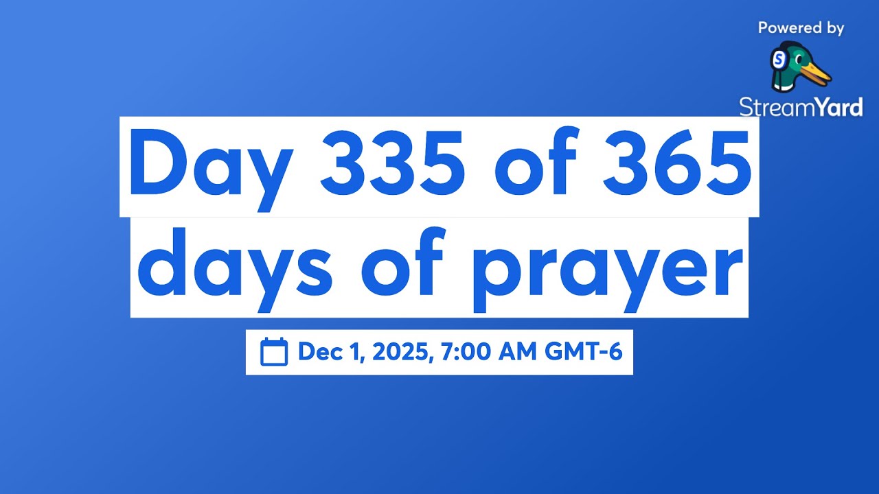 335 Days Day 335 of 365 days of prayer - YouTube