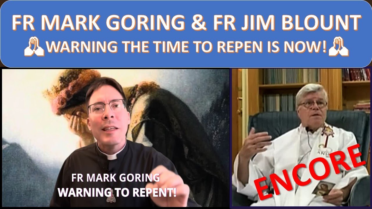 FR MARK GORING & FR JIM BLOUNT🙏WARNING THE TIME TO REPENT IS NOW!