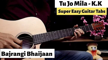 Tu Jo Mila - Bajrangi Bhaijaan | Super Easy Guitar Tabs & Chords | K.K, Salman Khan, Pritam