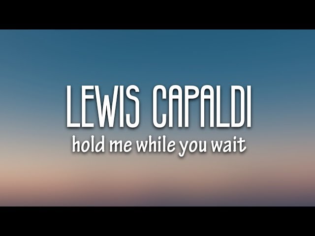 Lewis Capaldi - Hold Me While You Wait (Lyrics) class=