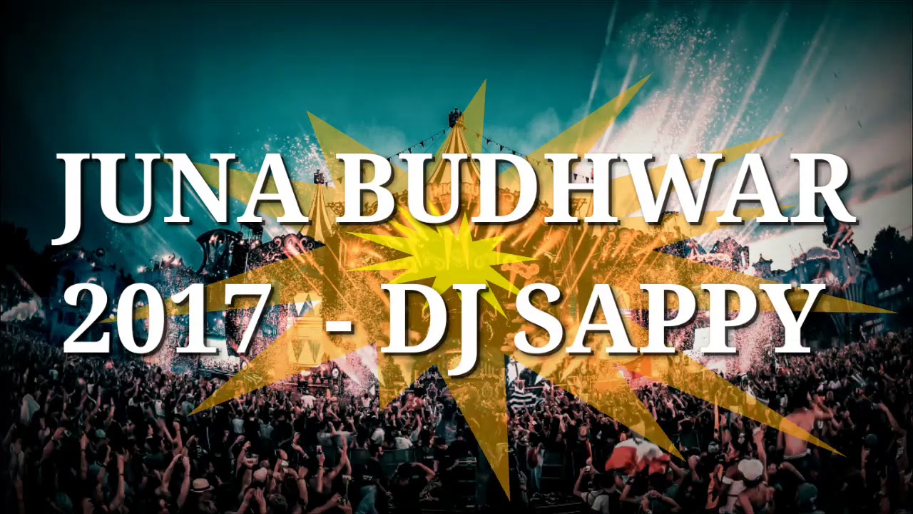 NEW RELEASE   JUNA BUDHWAR 2017  DEEJAY SAPPY   2017 TRACK