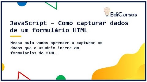 Aula 15 - Como capturar dados de um formulário HTML com JavaScript