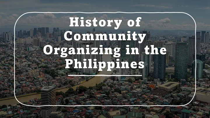 COMMUNITY ORGANIZING (HISTORY CO IN THE PHILIPPINES)