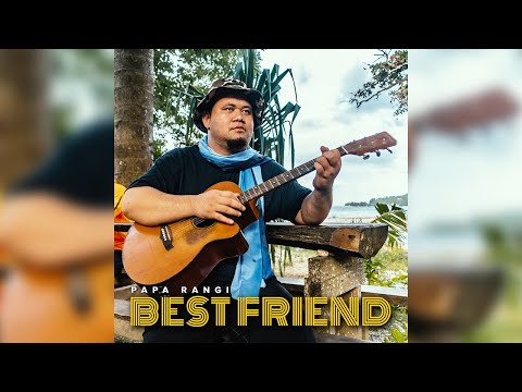 PAPA RANGI - BEST FRIEND [OFFICIAL MUSIC VIDEO]