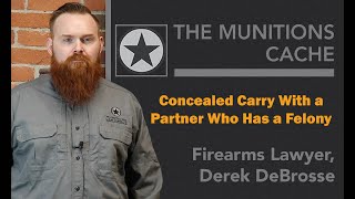 Concealed Carry With a Partner Who Has a Felony