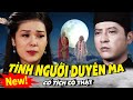 Phim Cổ Tích Việt Nam 2022 mới nhất🔴TÌNH NGƯỜI DUYÊN MA ▶PHIM CỔ TÍCH NHÂN QUẢ hay nhất