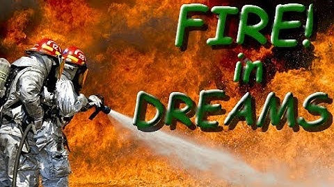 The Meaning of Fire in Dreams/Biblical Dream Interpretation!