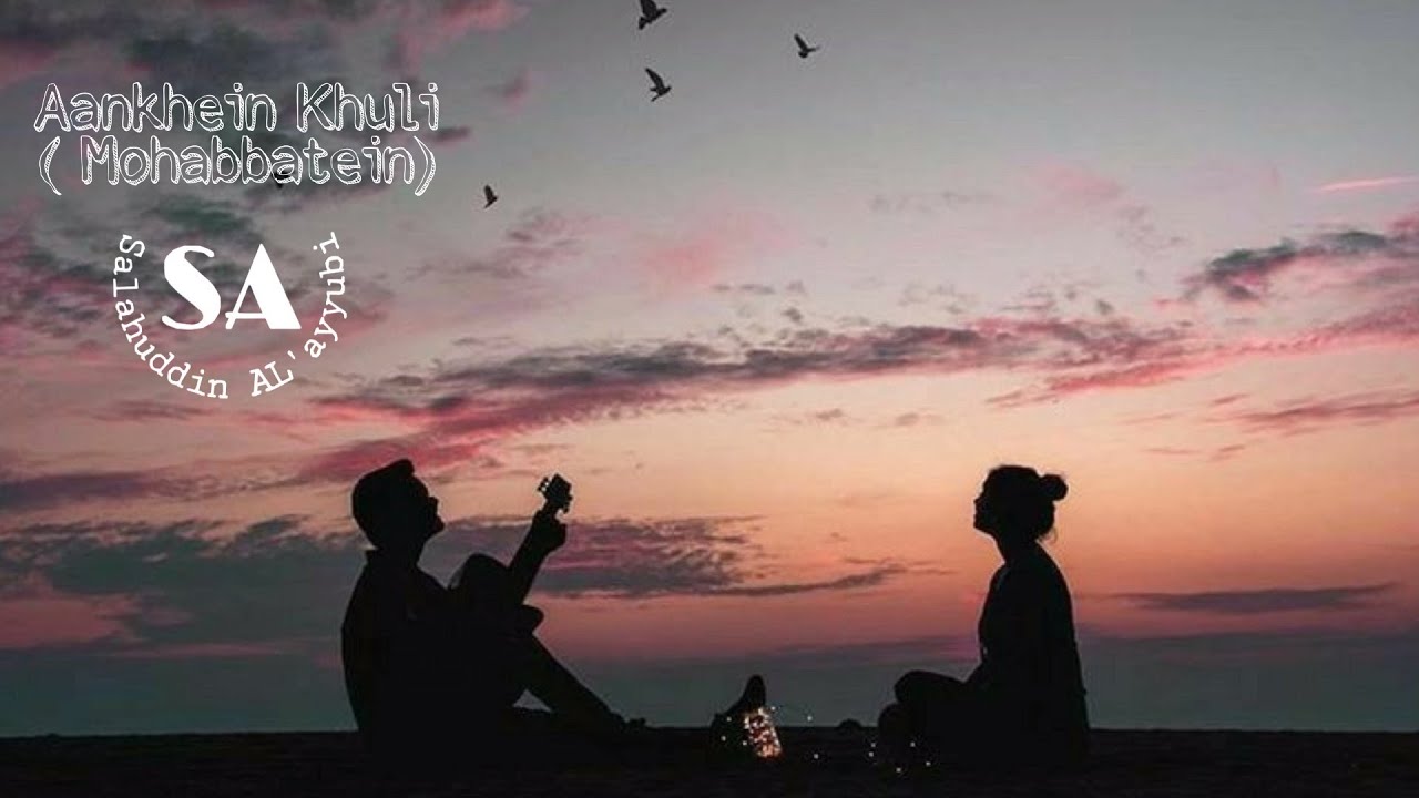 Lirik Lagu Aankhein Khuli (OST. Mohabbatein) Terjemahan Lirik Lagu Aankhein Khuli (OST. Mohabbatein) Terjemahan