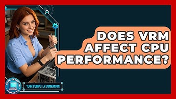 Does VRM Affect CPU Performance? - Your Computer Companion