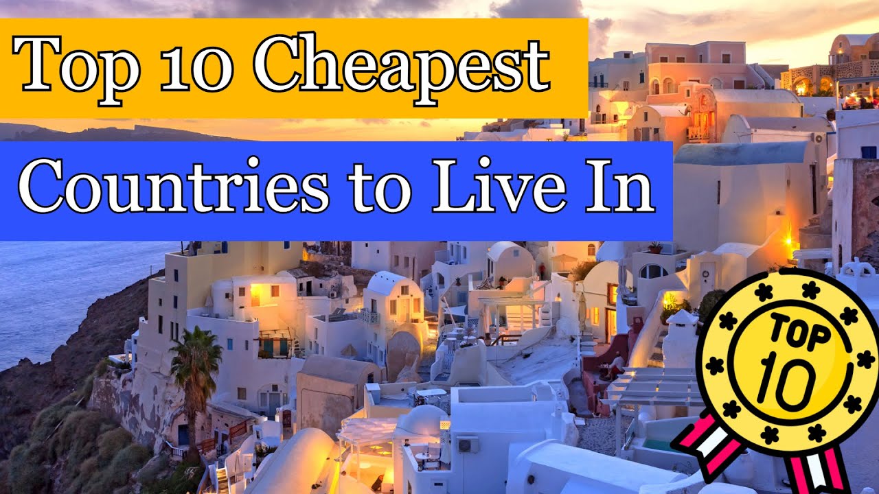 Top 10 Cheapest Countries to Live In - YouTube