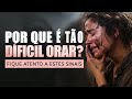 POR QUE É TÃO DIFÍCIL ORAR? - Fique Atento a Estes Sinais - Lamartine Posella