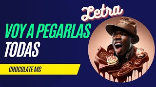 Ahora voy a pegarlas todas LETRA Chocolate MC ✏️📓 🎵