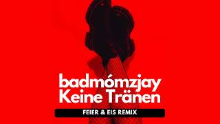 badmómzjay - Keine Tränen (FEIER &amp; EIS Remix)