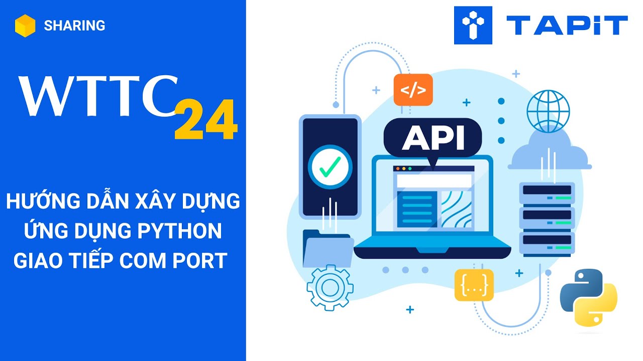 Hướng Dẫn Xây Dựng Ứng Dụng Python Giao Tiếp Com Port | Tapit Wttc24