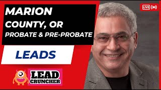 Explore Marion County, Oregon, Probate and Pre-Probate Leads Offered by LeadCruncher.com