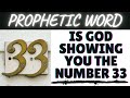 Prophetic Word: Is God Showing You The Number 33