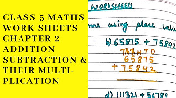 CLASS 5 MATHS WORKSHEETS CHAPTER 2 ADDITION SUBTRACTION AND THEIR APPLICATION