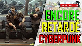 CYBERPUNK 2077 ENCORE RETARDÉ !!