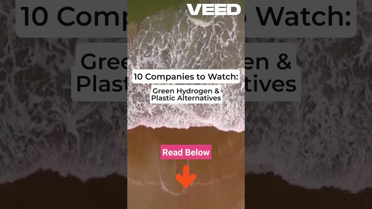 10 Companies to Watch Green Hydrogen & Plastic Alternatives