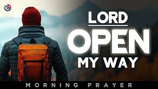 Lord, Open My Way and Go Before Me Today | Morning Prayer