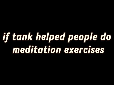 if tank helped people meditate