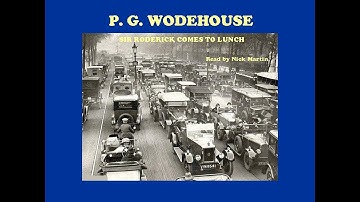 P. G. Wodehouse, Sir Roderick Comes to Lunch. Short story read by Nick Martin