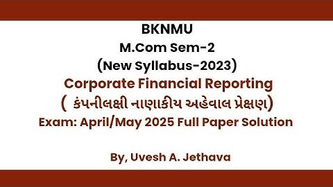 #bknmu M.com Sem-2 Corporate Financial Reporting Exam May 2025Paper Solution 2025 #bknmu_mcom_sem_2