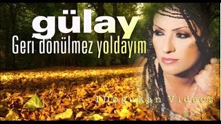 Gülay   -  geri dönülmez yoldayım