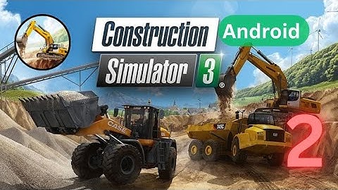 Construction Simulator 3 |  Walkthrough Gameplay | Part 2