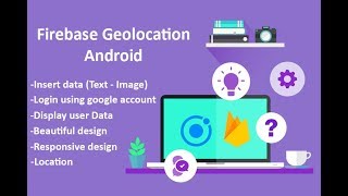 Android Native Geolocation Firebase + Login with Google + Uploading an image from Library or Camera