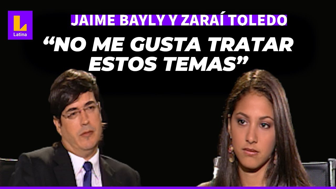 JAIME BAYLY ENTREVISTA A ZARAÍ TOLEDO: OPINA DE ALEJANDRO TOLEDO, ALAN GARCÍA, OLLANTA HUMALA Y MÁS