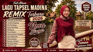 RAUND RAUND KE KANDIS || FULL ALBUM LAGU TAPSEL MADINA REMIX TERBARU 2026 NOVA SIREGAR PALING DICARI