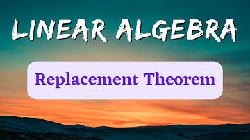Replacement Theorem and its Applications