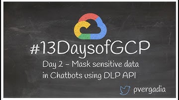 Day 2 - How to mask sensitive data for Dialogflow Chatbots? #13DaysOfGCP