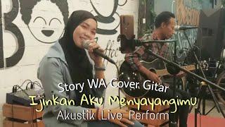 Story WA Cover Gitar (Ijinkan Aku Menyayangimu - IWAN FALS) Akustik Live Perform AB Kustik