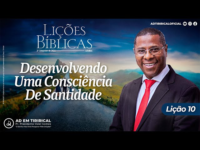 Lição 10 - Desenvolvendo Uma Consciência De Santidade | Pr. Osiel Gomes class=