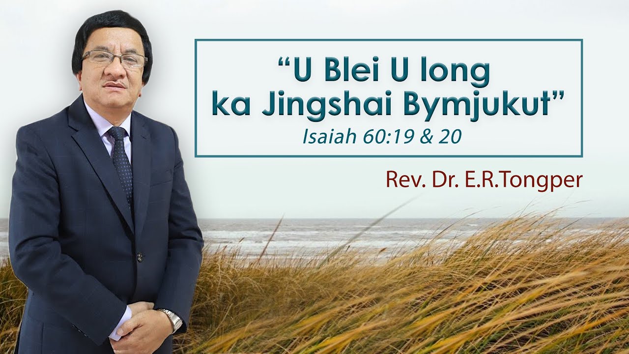 U Blei U long ka Jingshai Bymjukut | Isaiah 60:19 & 20 | Rev.Dr.E.R.Tongper | 19.09.21 | TESPRO
