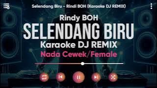 Karaoke Selendang Biru - Rindy BOH (Versi DJ REMIX) Nada Cewek/Female - Lirik Tanpa Vokal