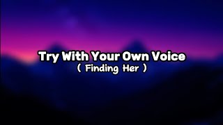 TRY WITH YOUR OWN VOICE 💙🎤 | FINDING HER | SONG LYRICS |