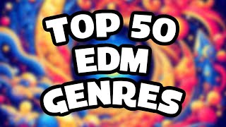 Top 50 EDM Genres
