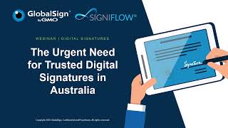Information (Webinar) The Urgent Need for Trusted Digital Signatures in Australia | GlobalSign APAC x SigniFlow Guide