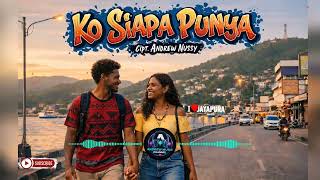 Ko Siapa Punya Cipt Andrew Nussy  andrewchannel29