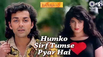 Humko Sirf Tumse Pyar Hai | Barsaat | Bobby Deol, Twinkle Khanna Kumar Sanu, Alka Yagnik | 90