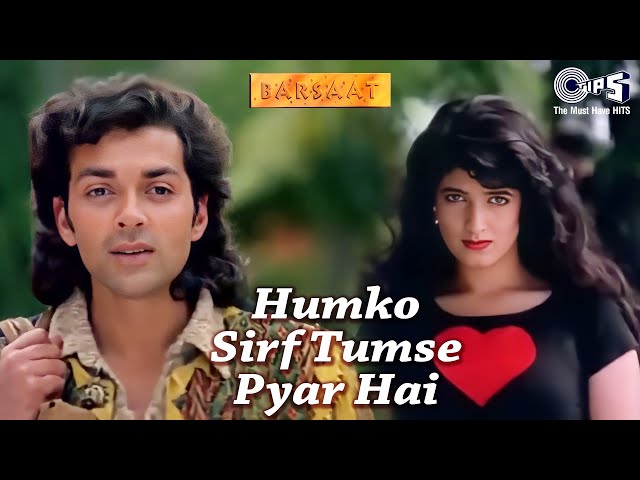 Humko Sirf Tumse Pyar Hai | Barsaat | Bobby Deol, Twinkle Khanna Kumar Sanu, Alka Yagnik | 90's Hits class=