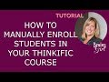Thinkific Tutorial - How To Manually Enroll Students In Your Course