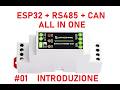 ESP32+RS485+CAN ALL IN ONE #01: introduzione