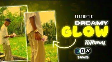 DREAMY GLOW Effect in 3 Ways | Dreamy Glow Effect | Cinematic Glow |  Trending Golden Glow Effect 🌟