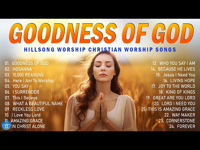 Goodness Of God - Hillsong Worship Christian Worship Songs 2024 ✝ Best Praise And Worship Lyrics #38 class=