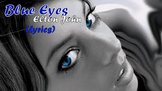 Blue Eyes - Elton John - (Lyrics) 🎵