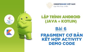 Fragment cơ bản (Phần 2) - Kết hợp Fragment và Activity (Demo code) - Lập trình Android